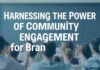 Harnessing the Power of Community Engagement for Brand Growth Harnessing the Power of Community Engagement for Brand Growth
