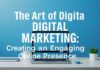 The Art of Digital Marketing: Crafting a Compelling Online Presence The Art of Digital Marketing: Creating an Engaging Online Presence