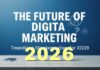 The Future of Digital Marketing: Trends and Strategies for 2026 The Future of Digital Marketing: Trends and Strategies for 2026
