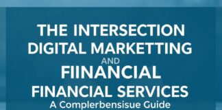The Intersection of Digital Marketing and Financial Services: A Comprehensive Guide The Intersection of Digital Marketing and Financial Services: A Comprehensive Guide
