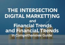 The Intersection of Digital Marketing and Financial Trends: A Comprehensive Guide The Intersection of Digital Marketing and Financial Trends: A Comprehensive Guide