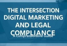 The Intersection of Digital Marketing and Legal Compliance: A Comprehensive Guide The Intersection of Digital Marketing and Legal Compliance: A Comprehensive Guide