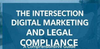The Intersection of Digital Marketing and Legal Compliance: A Comprehensive Guide The Intersection of Digital Marketing and Legal Compliance: A Comprehensive Guide