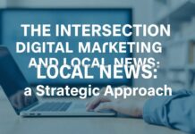 The Intersection of Digital Marketing and Local News: A Strategic Approach The Intersection of Digital Marketing and Local News: A Strategic Approach
