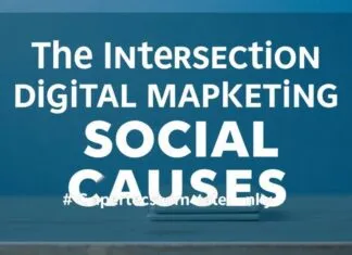 The Intersection of Digital Marketing and Social Causes: A Comprehensive Guide The Intersection of Digital Marketing and Social Causes: A Comprehensive Guide