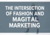The Intersection of Fashion and Digital Marketing: A Comprehensive Guide The Intersection of Fashion and Digital Marketing: A Comprehensive Guide