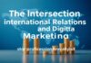 The Intersection of International Relations and Digital Marketing: A Comprehensive Analysis The Intersection of International Relations and Digital Marketing: A Comprehensive Analysis