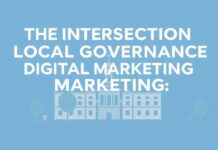 The Intersection of Local Governance and Digital Marketing: A Strategic Approach The Intersection of Local Governance and Digital Marketing: A Strategic Approach