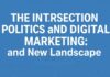 The Intersection of Politics and Digital Marketing: Navigating the New Landscape The Intersection of Politics and Digital Marketing: Navigating the New Landscape