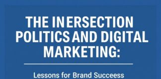 The Intersection of Politics and Digital Marketing: Lessons for Brand Success The Intersection of Politics and Digital Marketing: Lessons for Brand Success