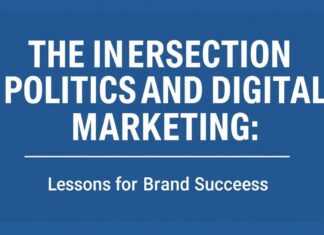 The Intersection of Politics and Digital Marketing: Lessons for Brand Success The Intersection of Politics and Digital Marketing: Lessons for Brand Success