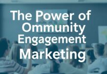 The Power of Community Engagement in Modern Marketing The Power of Community Engagement in Modern Marketing