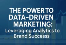 The Power of Data-Driven Marketing: Leveraging Analytics for Brand Success The Power of Data-Driven Marketing: Leveraging Analytics for Brand Success