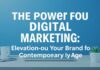 The Power of Digital Marketing: Elevating Your Brand in the Modern Era The Power of Digital Marketing: Elevating Your Brand in the Contemporary Age