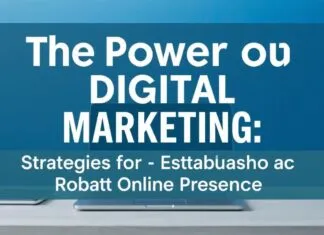 The Power of Digital Marketing: Strategies for Building a Strong Online Presence The Power of Digital Marketing: Strategies for Establishing a Robust Online Presence