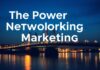 The Power of Networking in Digital Marketing: Building Bridges in the Digital Age The Power of Networking in Digital Marketing: Building Bridges in the Digital Age