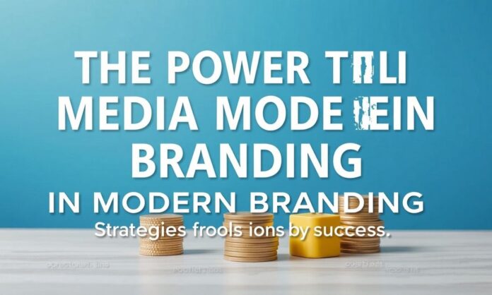 The Power of Social Media in Modern Branding: Strategies and Tools for Success