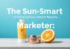 The Sun-Smart Marketer: Protecting Your Brand and Your Skin The Sun-Smart Marketer: Safeguarding Your Brand and Your Skin