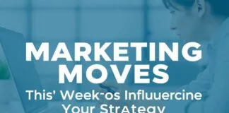 Marketing Moves: This Week’s Trends Shaping Your Strategy Marketing Moves: This Week's Trends Influencing Your Strategy