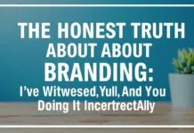 The Honest Truth About Branding: I’ve Seen It All, And You’re Doing It Wrong The Honest Truth About Branding: I've Witnessed It All, And You're Doing It Incorrectly