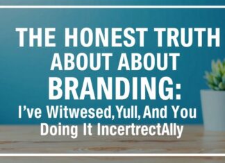 The Honest Truth About Branding: I’ve Seen It All, And You’re Doing It Wrong The Honest Truth About Branding: I've Witnessed It All, And You're Doing It Incorrectly