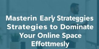 Mastering Early Strategies to Dominate Your Online Space Effortlessly Mastering Early Strategies to Dominate Your Online Space Effortlessly