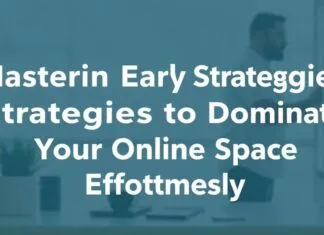 Mastering Early Strategies to Dominate Your Online Space Effortlessly Mastering Early Strategies to Dominate Your Online Space Effortlessly